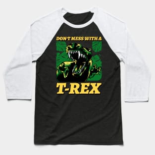 Don't Mess With A T rex Baseball T-Shirt